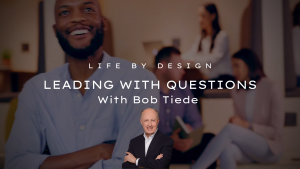 Leading With Questions with Bob Tiede