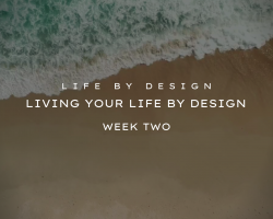 Living Your Life By Design 2024: Week Two Renewal Cycle Living Your Life By Design 2024: Week Two Renewal Cycle